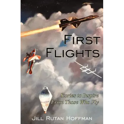 First Flights: Stories to Inspire From Those Who Fly