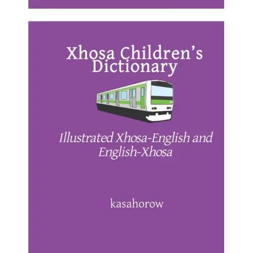 Xhosa Children's Dictionary: Illustrated Xhosa-English and English-Xhosa