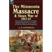 The Minnesota Massacre and Sioux War of 1862-63: A Personal Narrative of Plains Indians Warfare by a Soldier of the 6th Minnesota Regiment