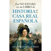 Eso No Estaba En Mi Libro de Historia de la Casa Real Española
