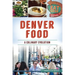 Denver Food: A Culinary Evolution