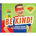 Be Kind!: A Hero's Guide to Beating Bullying: A Hero's Guide to Beating Bullying