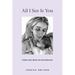 All I See Is You: Poetry & Proses for a Mothers Heart