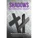 Shadows: Serving with Character, Competence, Commitment and Pride in the Absence of Accolades and Recognition