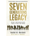 Seven Generations Legacy: Design a Multigenerational Legacy of More Than Money
