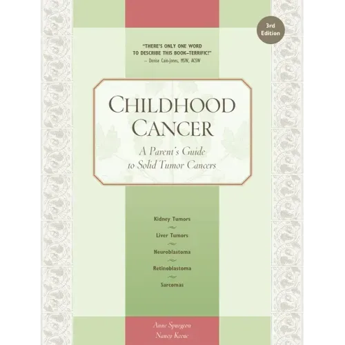 Childhood Cancer: A Parent's Guide to Solid Tumor Cancers