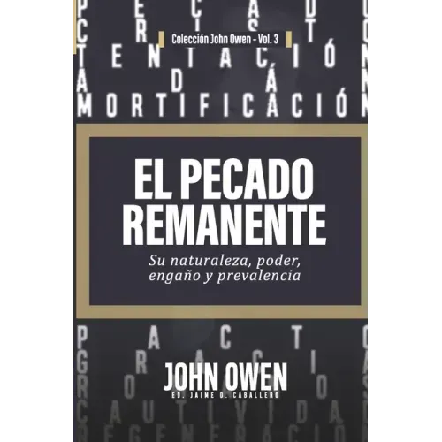 El Pecado Remanente: Su naturaleza, poder, engaño, y prevalencia