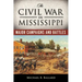 The Civil War in Mississippi: Major Campaigns and Battles