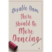 There Should Be More Dancing