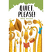 Quiet, Please!