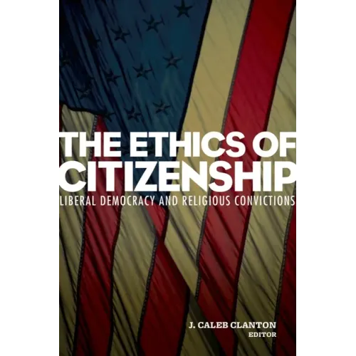 The Ethics of Citizenship: Liberal Democracy and Religious Convictions