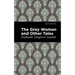 The Grey Woman and Other Tales
