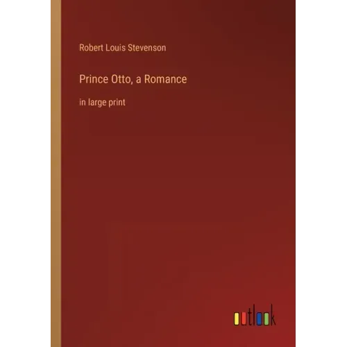 Prince Otto, a Romance: in large print