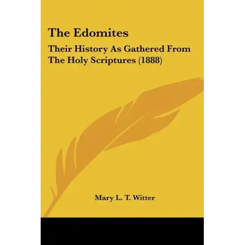 The Edomites: Their History As Gathered From The Holy Scriptures (1888)