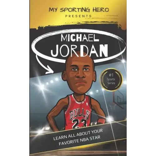 My Sporting Hero: Michael Jordan: Learn all about your favorite NBA star