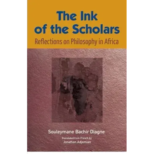 The Ink of the Scholars: Reflections on Philosophy in Africa