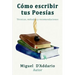 Como escribir tus poesías: Técnicas, mètodos y recomendaciones