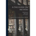 A Discourse on Method; Meditations on the First Philosophy; Principles of Philosophy