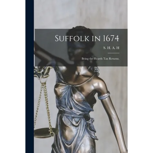 Suffolk in 1674: Being the Hearth Tax Returns.