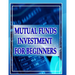 Mutual Funds Investing for Beginners: Guide to Mutual Funds Investment for Beginners