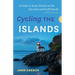 Cycling the Islands, Updated Edition: A Guide to Scenic Routes on the San Juan and Gulf Islands