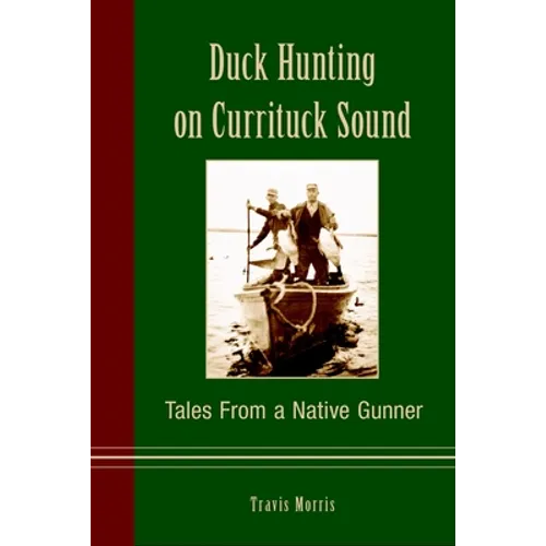 Duck Hunting on Currituck Sound: Tales from a Native Gunner