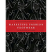 Marketing Fashion Footwear: The Business of Shoes