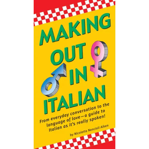 Making Out in Italian: (Italian Phrasebook)