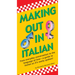 Making Out in Italian: (Italian Phrasebook)