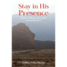 Stay in His Presence: Visions & Biblical Searches by the Inspired Holy Spirit