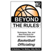 Beyond the Rules - Basketball Officiating Volume 1: Techniques, tips, and Best Practices for Scholastic / Collegiate Basketball Officials