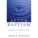 After Baptism: Shaping the Christian Life