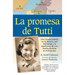 La promesa de Tutti: una novela basada en la historia real del coraje y la esperanza de una familia durante el Holocausto