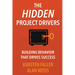 The Hidden Project Drivers: Building Behavior that Drives Success