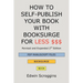 How to Self-Publish Your Book with Booksurge for Less $$$: A Step-by-Step Guide for Designing & Formatting Your Microsoft Word Book to POD & PDF Press