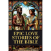 Epic Love Stories of the Bible