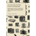 A Guide to the Dry Plate Process of Photography - Camera Series Vol. XVII.: A Selection of Classic Articles on Collodion, Drying, the Bath and Other A