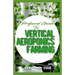 Profound Guide To Vertical Aeroponics Farming: Comprehensive Manual on How to run a vertical garden successfully!