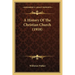 A History Of The Christian Church (1918)