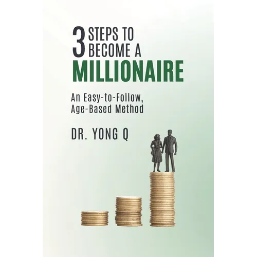 3 Steps To Become a Millionaire: An Easy-to-Follow Age-based Method