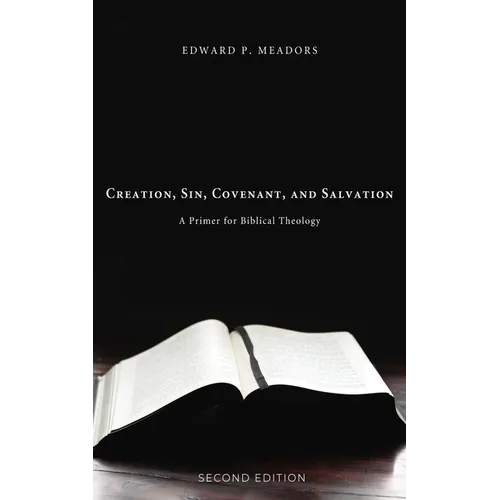 Creation, Sin, Covenant, and Salvation, 2nd Edition: A Primer for Biblical Theology