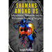 Shamans Among Us: Schizophrenia, Shamanism and the Evolutionary Origins of Religion