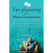 Tax Planning For Women Entrepreneurs: A Strategy to Permanently Reduce Your Taxes and Build Wealth Faster for Early Retirement