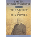 Smith Wigglesworth: Secret of His Power