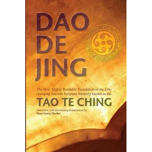 Daodejing: The New, Highly Readable Translation of the Life-Changing Ancient Scripture Formerly Known as the Tao Te Ching