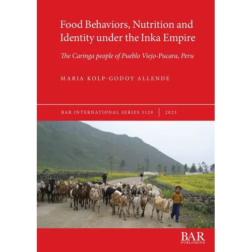 Food Behaviors, Nutrition and Identity under the Inka Empire: The Caringa people of Pueblo Viejo-Pucara, Peru