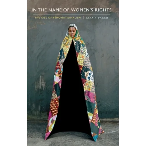In the Name of Women's Rights: The Rise of Femonationalism