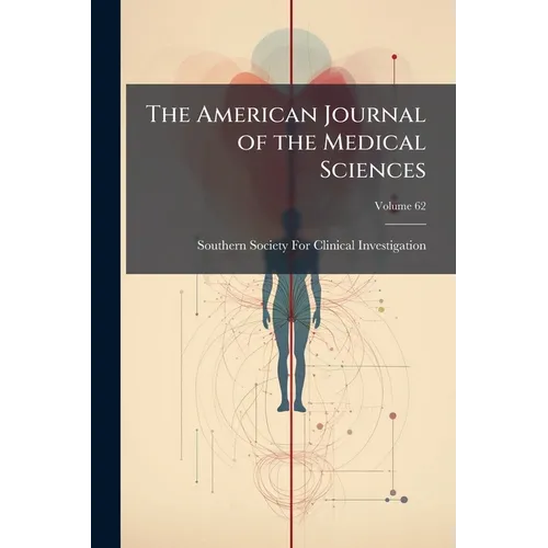 The American Journal of the Medical Sciences; Volume 62