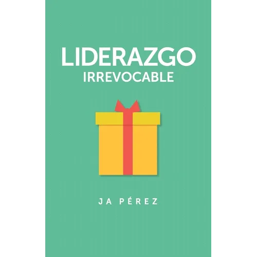 Liderazgo Irrevocable