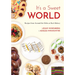 It's a Sweet World: Recipes from Around the Globe at Bea's Bakery (Dessert Cookbook, Baking Recipe Book)